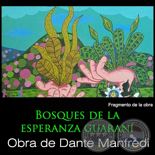 Bosques de la esperanza guaraní - Artista: Dante Manfredi